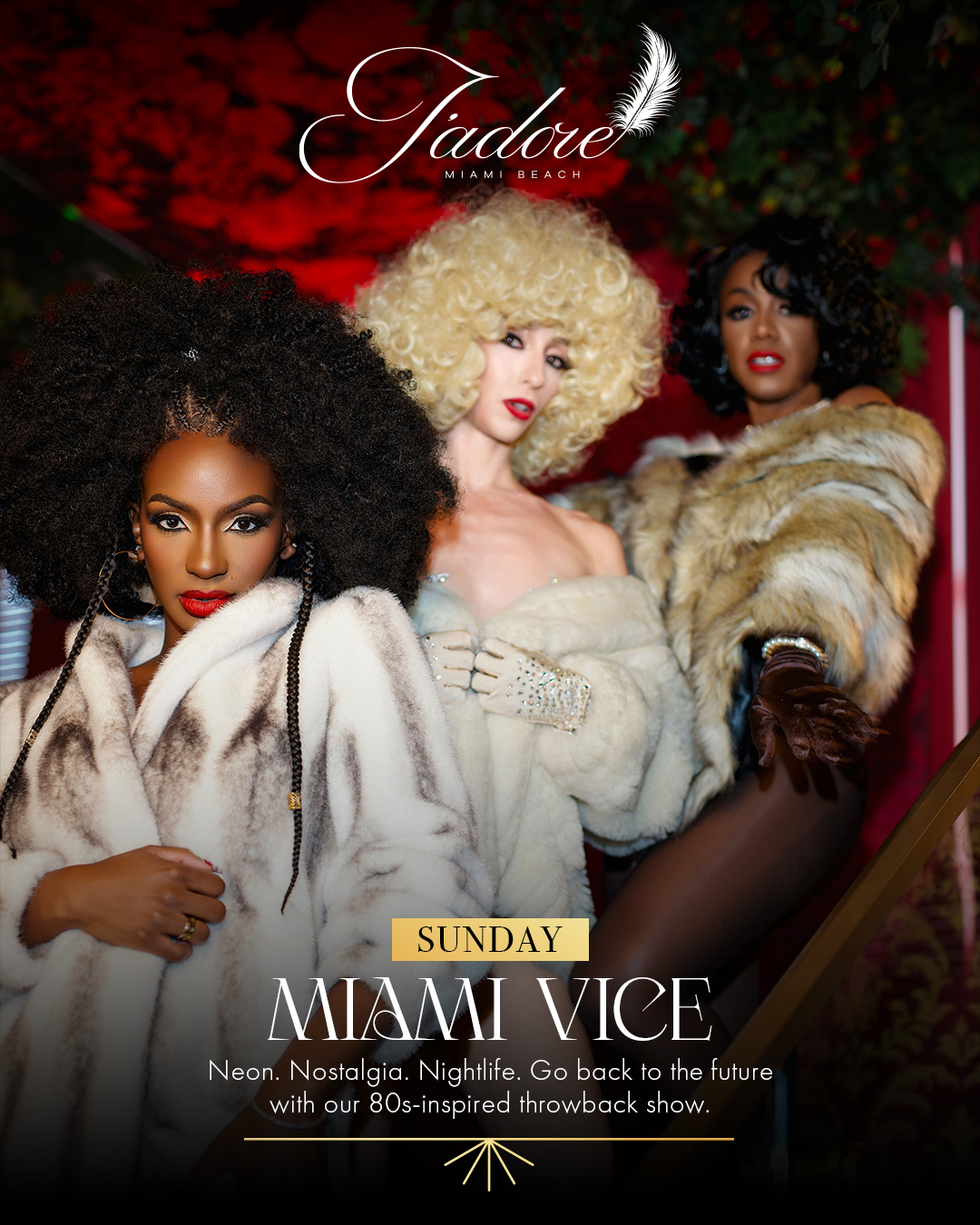 Sunday - Miami Vice. Neon lights, 80s anthems & high-energy glam.